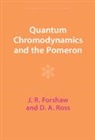 J. R. Forshaw, J. R. (University of Manchester) Forshaw, J. R. (University of Manchester) Ross Forshaw, Forshaw J. R., D. A. Ross, D. A. (University of Southampton) Ross... - Quantum Chromodynamics and the Pomeron