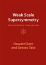 Howard Baer, Howard (University of Oklahoma) Baer, Howard (University of Oklahoma) Tata Baer, Baer Howard, Xerxes Tata, Xerxes (University of Hawaii Tata... - Weak Scale Supersymmetry