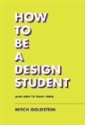 Mitch Goldstein - How To Be A Design Student (and How to Teach Them)