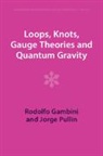 Rodolfo Gambini, Rodolfo (Universidad De La Republica Gambini, Gambini Rodolfo, Jorge Pullin, Jorge (Pennsylvania State University) Pullin, Pullin Jorge - Loops, Knots, Gauge Theories and Quantum Gravity