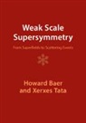 Howard Baer, Howard (University of Oklahoma) Baer, Howard (University of Oklahoma) Tata Baer, Baer Howard, Xerxes Tata, Xerxes (University of Hawaii Tata... - Weak Scale Supersymmetry