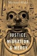 Michael Blake, Michael (Professor of Philosophy Blake - Justice, Migration, and Mercy