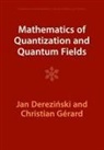 Jan Derezi&amp;324;ski, Jan Derezi¿ski, Jan (Uniwersytet Warszawski Derezinski, Jan Dereziński, Christian (Universite Paris-Sud) Gerard, Christian Gérard - Mathematics of Quantization and Quantum Fields