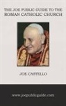 Joe Castello - The Joe Public Guide to the Roman Catholic Church