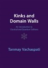 Tanmay Vachaspati, Tanmay (Arizona State University) Vachaspati, Tanmay (Case Western Reserve University Vachaspati, Vachaspati Tanmay - Kinks and Domain Walls