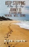 Mike Owen - Keep Stepping - A Step-By-Step Journey to a Clearer View of Mental Well-Being
