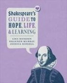 Lisa Dickson, Lisa Murray Dickson, Shannon Murray, Jessica Riddell - Shakespeare''s Guide to Hope, Life, and Learning
