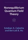 Esteban A. Calzetta, Esteban A. (Universidad De Buenos Aires Calzetta, Calzetta Esteban A., Bei-Lok B. Hu, Bei-Lok B. (University of Maryland Hu, Hu Bei-Lok B. - Nonequilibrium Quantum Field Theory