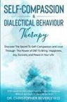 Christopher Beverly, Barry Brown, Edmund Gazipurg - Self-Compassion & Dialectical Behaviour Therapy
