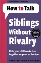 Adele Faber, Elaine Mazlish - Siblings Without Rivalry
