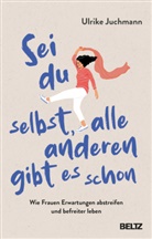 Constanze Guhr, Ulrike Juchmann, Constanze Guhr - Sei du selbst, alle anderen gibt es schon