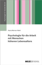 Hans-Werner Wahl - Psychologie für die Arbeit mit Menschen höheren Lebensalters