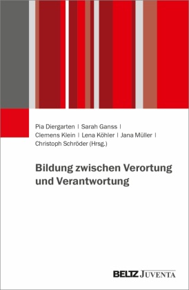 Pia Diergarten, Sarah Ganss, Clemens Klein, Clemens Klein u a, Lena Köhler, … - Bildung zwischen Verortung und Verantwortung