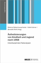 Melanie Babenhauserheide, Kalle Krämer, Wolf, Benedikt Wolf - Ästhetisierungen von Kindheit und Jugend nach 1968