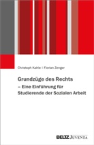 Christoph Kahle, Florian Zenger - Grundzüge des Rechts - Eine Einführung für Studierende der Sozialen Arbeit