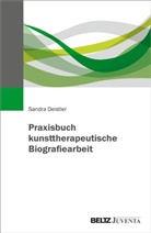 Sandra Deistler - Praxisbuch kunsttherapeutische Biografiearbeit