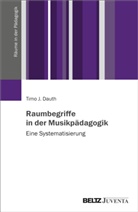 Timo J. Dauth, Timo Johannes Dauth - Raumbegriffe in der Musikpädagogik