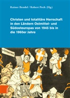 Rainer Bendel, Pech, Robert Pech - Christen und totalitäre Herrschaft in den Ländern Ostmittel- und Südosteuropas von 1945 bis in die 1960er Jahre