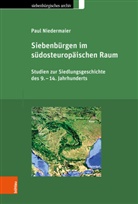 Paul Niedermaier - Siebenbürgen im südosteuropäischen Raum