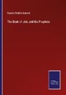 Francis Patrick Kenrick - The Book of Job, and the Prophets