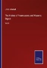 J. W. S. Mitchell - The History of Freemasonry and Masonic Digest