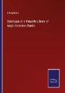 Anonymous - Catalogue of a Valuable Library of Anglo-American Books