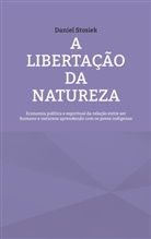 Daniel Stosiek - A libertação da natureza