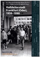 Rita Aldenhoff-Hübinger, Denny Becker, Tim S. Müller, Constanze Rehfeld, Tim S Müller u a - Halbleiterstadt Frankfurt (Oder), 1959-1990
