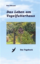 Susi Menzel - Das Leben am Vogelfutterhaus