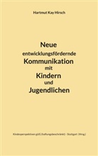Hartmut Kay Hirsch, Kindesperspektiv gUG (haftungsbeschränkt) Stuttga, Kindesperspektiven gUG (haftungsbeschränkt) Stuttgart - Neue entwicklungsfördernde Kommunikation mit Kindern und Jugendlichen
