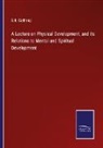 S. R. Calthrop - A Lecture on Physical Development, and its Relations to Mental and Spiritual Development