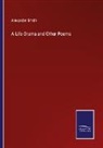 Alexander Smith - A Life-Drama and Other Poems