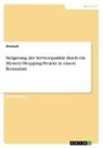 Anonym, Anonymous - Steigerung der Servicequalität durch ein Mystery-Shopping-Projekt in einem Restaurant
