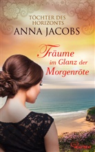 Anna Jacobs - Träume im Glanz der Morgenröte