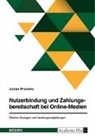 Julian Promies - Nutzerbindung und Zahlungsbereitschaft bei Online-Medien. Effektive Strategien und Handlungsempfehlungen