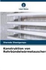 Sharada Shanigarapu - Konstruktion von Rohrbündelwärmetauschern