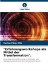 Carina Pérez Dib - "Erfahrungsworkshops als Mittel der Transformation".
