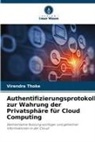 Virendra Thoke - Authentifizierungsprotokoll zur Wahrung der Privatsphäre für Cloud Computing