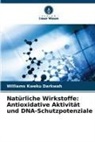 Williams Kweku Darkwah - Natürliche Wirkstoffe: Antioxidative Aktivität und DNA-Schutzpotenziale