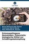Tarek Essa Abd El-Wahab, Hany Mohamed M. Hussein, Manal Mohamed Adel Ahmed - Entomopathogene Nematoden: Potenzielle biologische Mittel zur Schädlingsbekämpfung