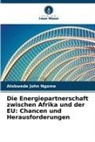 Alobwede John Ngome - Die Energiepartnerschaft zwischen Afrika und der EU: Chancen und Herausforderungen