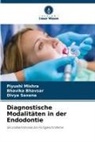 Bhavika Bhavsar, Piyushi Mishra, Divya Saxena - Diagnostische Modalitäten in der Endodontie