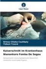 Drissa Chiaka Coulibaly, Tidiani Traoré - Kaiserschnitt im Krankenhaus Nianankoro Fomba De Segou
