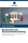 Robert Maniragaba - Beweisrecht und Beweismittelherstellung: