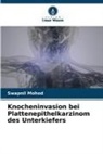 Swapnil Mohod - Knocheninvasion bei Plattenepithelkarzinom des Unterkiefers
