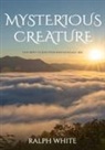 Ralph White - Mysterious Creature