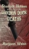Margaret Walsh - Sherlock Holmes and The Case of The London Dock Deaths