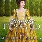 Michelle Moran, Rosalyn Landor - Madame Tussaud Lib/E: A Novel of the French Revolution (Audio book)