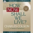 Charles Colson, Nancy R. Pearcey, Wayne Shepherd - How Now Shall We Live Lib/E (Audio book)