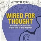 Jeffrey Stibel, Jeffrey M. Stibel, Erik Synnestvedt - Wired for Thought Lib/E: How the Brain Is Shaping the Future of the Internet (Audiolibro)